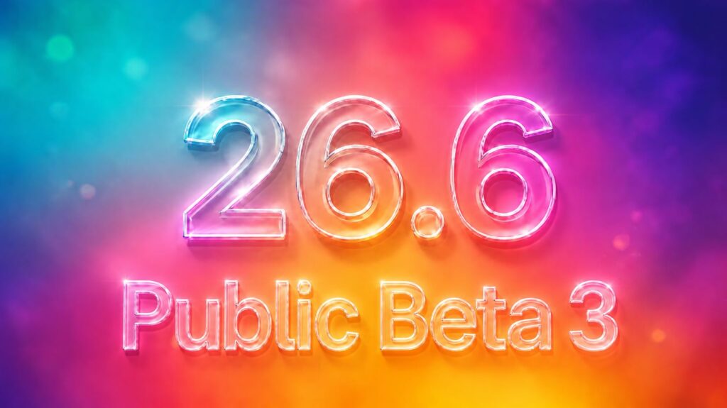 The new public beta of iOS 26.6 is out. What changed?